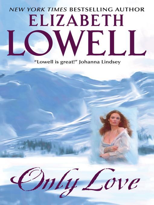 Title details for Only Love by Elizabeth Lowell - Available